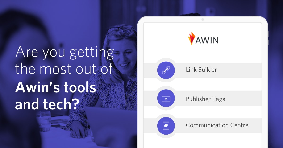 Are you getting the most out of Awin’s tools and tech?