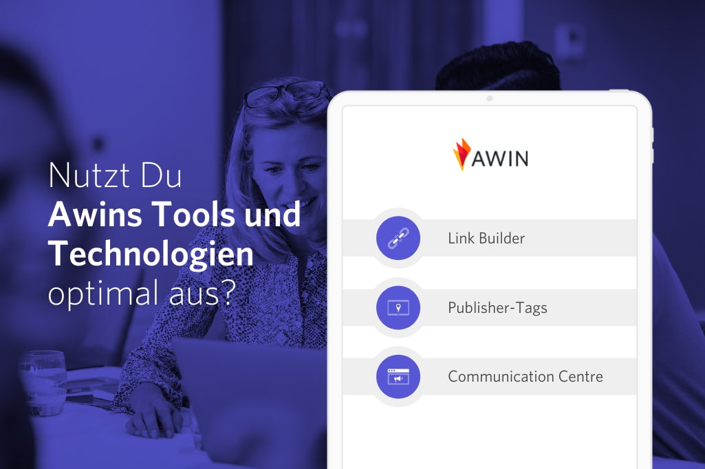 Nutzt Du die Tools und Technologien von Awin optimal aus? 