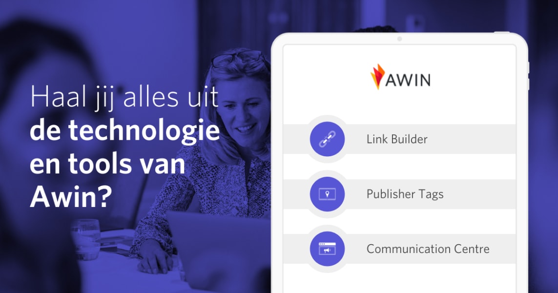 Haal jij alles uit de technologie en tools van Awin?
