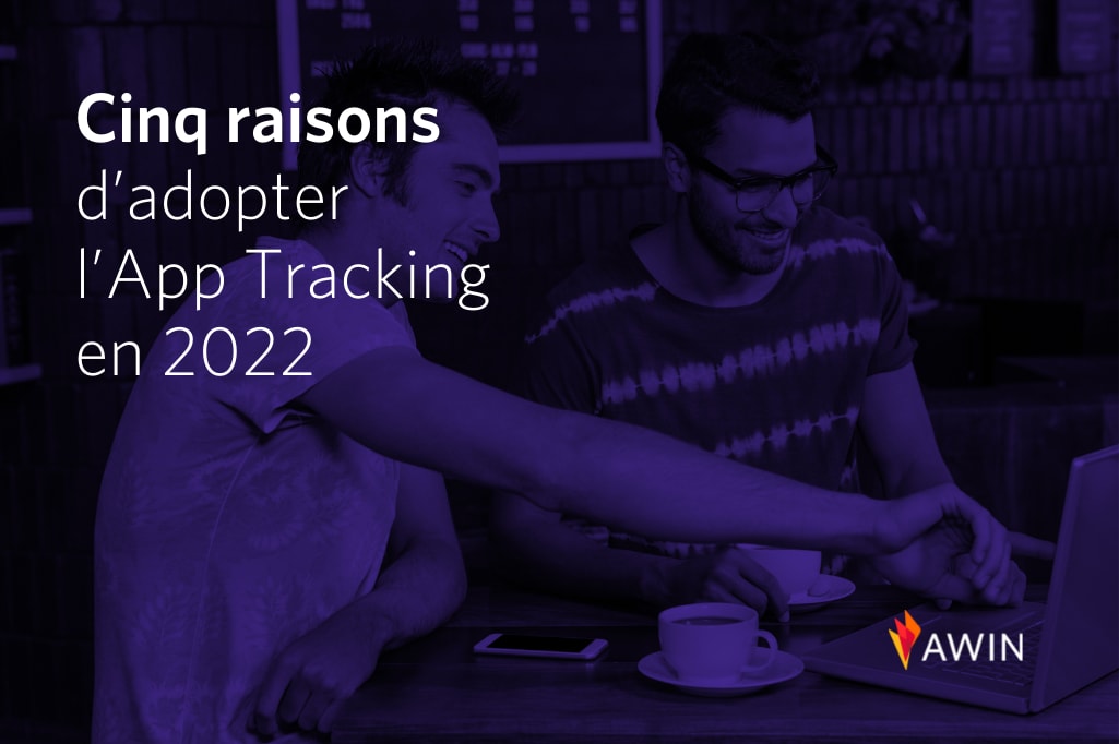 Cinq raisons d’adopter l’App Tracking en 2022