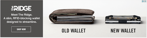 The Ridge horizontal banner advert with copy in left-hand third reading “Meet The Ridge. A slim, RFID-blocking wallet designed to streamline. Shop Now.”  The  central third reads ‘Old Wallet’ and shows a large wallet on a white background. The right-hand third reads ‘New Wallet’ and shows a very slim wallet also on a white background. It is flatter and narrower than the old wallet.